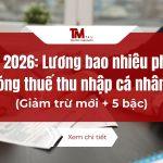 Từ 2026: Lương bao nhiêu phải đóng thuế thu nhập cá nhân?