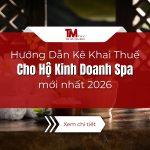 Hướng Dẫn Kê Khai Thuế Cho Hộ Kinh Doanh Spa 2026