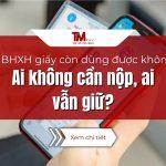 Sổ BHXH giấy còn dùng được không? Ai không cần nộp, ai vẫn giữ